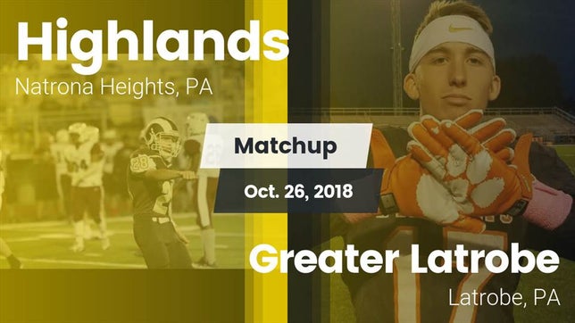 Watch this highlight video of the Highlands (Natrona Heights, PA) football team in its game Matchup: Highlands High vs. Greater Latrobe  2018 on Oct 26, 2018