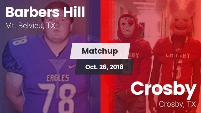 Watch this highlight video of the Barbers Hill (Mt. Belvieu, TX) football team in its game Matchup: Barbers Hill High vs. Crosby  2018 on Oct 26, 2018