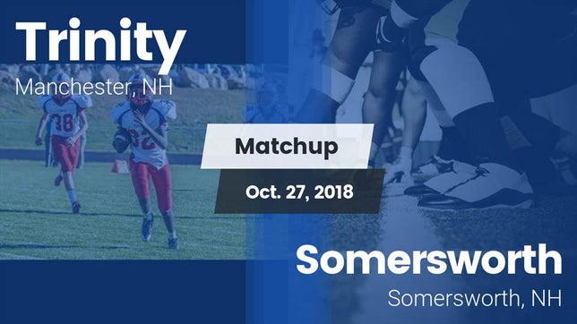 Watch this highlight video of the Trinity (Manchester, NH) football team in its game Matchup: Trinity vs. Somersworth  2018 on Oct 28, 2018