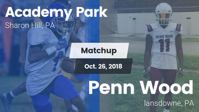 Watch this highlight video of the Academy Park (Sharon Hill, PA) football team in its game Matchup: Academy Park vs. Penn Wood  2018 on Oct 26, 2018