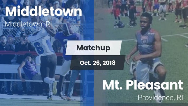 Watch this highlight video of the Middletown (RI) football team in its game Matchup: Middletown High vs. Mt. Pleasant  2018 on Oct 26, 2018
