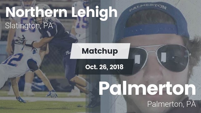 Watch this highlight video of the Northern Lehigh (Slatington, PA) football team in its game Matchup: Northern Lehigh vs. Palmerton  2018 on Oct 26, 2018