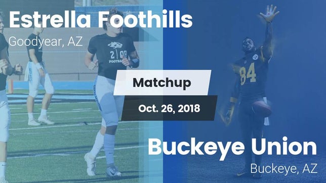 Watch this highlight video of the Estrella Foothills (Goodyear, AZ) football team in its game Matchup: Estrella Foothills vs. Buckeye Union  2018 on Oct 26, 2018