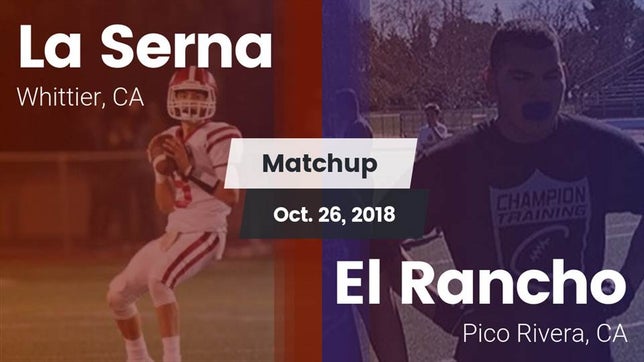 Watch this highlight video of the La Serna (Whittier, CA) football team in its game Matchup: La Serna High vs. El Rancho  2018 on Oct 26, 2018