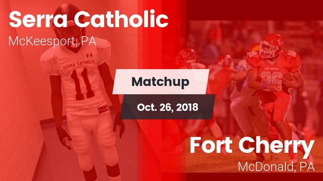 Watch this highlight video of the Serra Catholic (McKeesport, PA) football team in its game Matchup: Serra Catholic vs. Fort Cherry  2018 on Oct 26, 2018