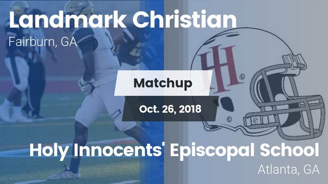 Watch this highlight video of the Landmark Christian (Fairburn, GA) football team in its game Matchup: Landmark Christian vs. Holy Innocents' Episcopal School 2018 on Oct 26, 2018