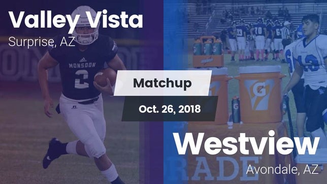 Watch this highlight video of the Valley Vista (Surprise, AZ) football team in its game Matchup: Valley Vista High vs. Westview  2018 on Oct 26, 2018