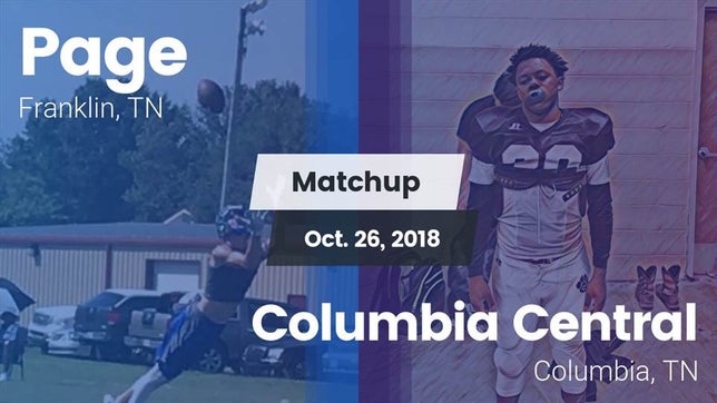 Watch this highlight video of the Page (Franklin, TN) football team in its game Matchup: Page  vs. Columbia Central  2018 on Oct 26, 2018