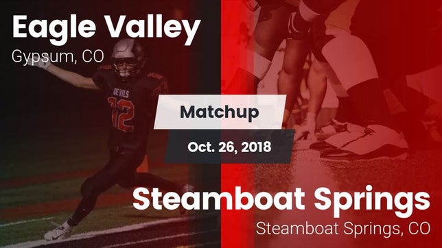 Watch this highlight video of the Eagle Valley (Gypsum, CO) football team in its game Matchup: Eagle Valley High vs. Steamboat Springs  2018 on Oct 26, 2018