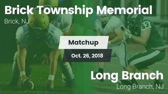 Watch this highlight video of the Brick Memorial (Brick, NJ) football team in its game Matchup: Brick Township Memor vs. Long Branch  2018 on Oct 26, 2018