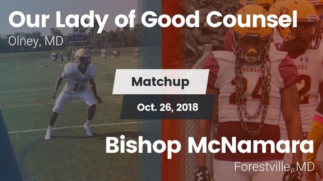 Watch this highlight video of the Our Lady of Good Counsel (Olney, MD) football team in its game Matchup: Our Lady of Good Cou vs. Bishop McNamara  2018 on Oct 26, 2018