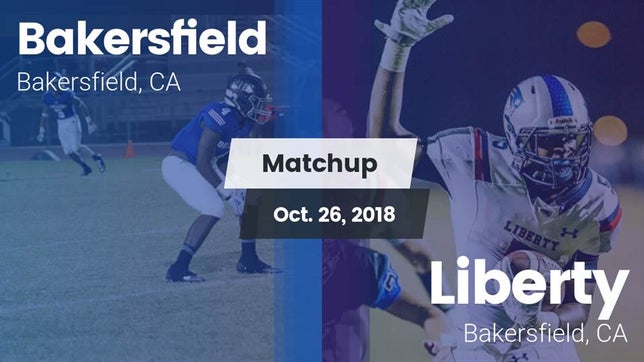 Watch this highlight video of the Bakersfield (CA) football team in its game Matchup: Bakersfield High vs. Liberty  2018 on Oct 26, 2018