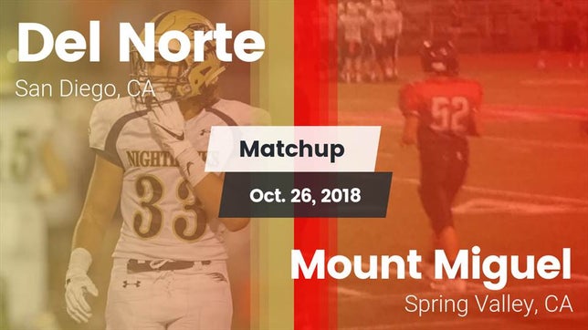 Watch this highlight video of the Del Norte (San Diego, CA) football team in its game Matchup: Del Norte High vs. Mount Miguel  2018 on Oct 26, 2018