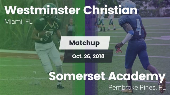 Watch this highlight video of the Westminster Christian (Miami, FL) football team in its game Matchup: Westminster vs. Somerset Academy  2018 on Oct 26, 2018
