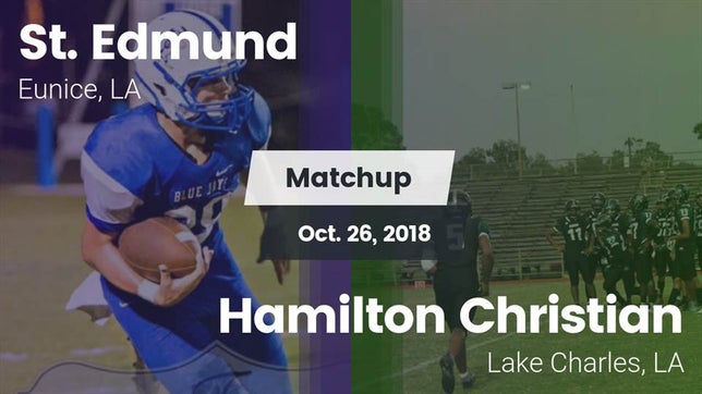 Watch this highlight video of the St. Edmund (Eunice, LA) football team in its game Matchup: St. Edmund vs. Hamilton Christian  2018 on Oct 26, 2018