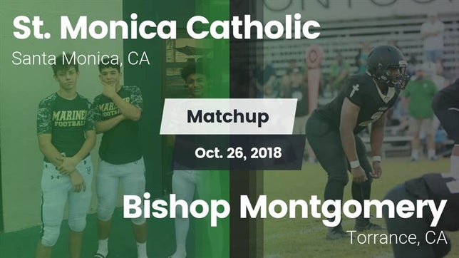 Watch this highlight video of the St. Monica (Santa Monica, CA) football team in its game Matchup: St. Monica vs. Bishop Montgomery  2018 on Oct 26, 2018