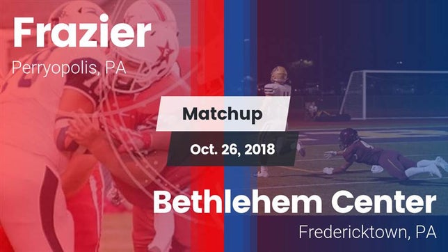 Watch this highlight video of the Frazier (Perryopolis, PA) football team in its game Matchup: Frazier vs. Bethlehem Center  2018 on Oct 26, 2018
