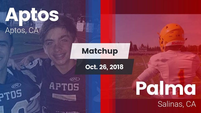 Watch this highlight video of the Aptos (CA) football team in its game Matchup: Aptos  vs. Palma  2018 on Oct 26, 2018