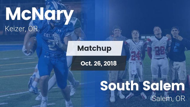 Watch this highlight video of the McNary (Keizer, OR) football team in its game Matchup: McNary  vs. South Salem  2018 on Oct 26, 2018