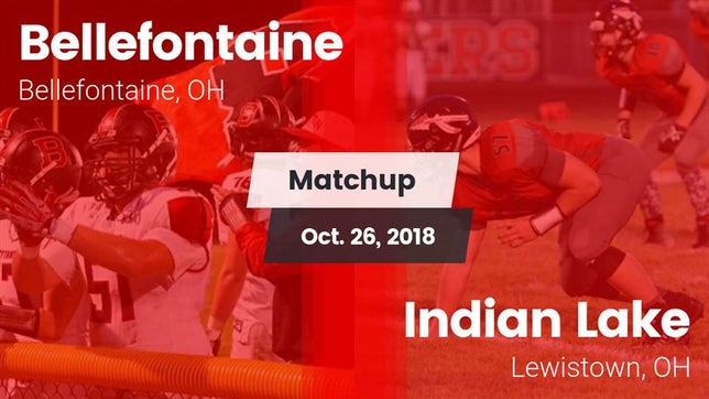 Watch this highlight video of the Bellefontaine (OH) football team in its game Matchup: Bellefontaine vs. Indian Lake  2018 on Oct 26, 2018