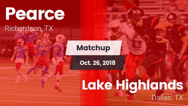 Watch this highlight video of the Pearce (Richardson, TX) football team in its game Matchup: Pearce  vs. Lake Highlands  2018 on Oct 26, 2018