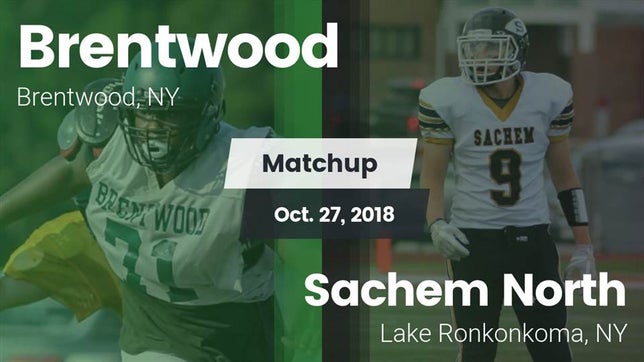 Watch this highlight video of the Brentwood (NY) football team in its game Matchup: Brentwood High vs. Sachem North  2018 on Oct 27, 2018