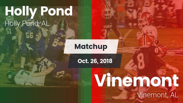 Watch this highlight video of the Holly Pond (AL) football team in its game Matchup: Holly Pond vs. Vinemont  2018 on Oct 26, 2018