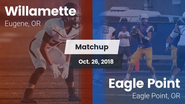 Watch this highlight video of the Willamette (Eugene, OR) football team in its game Matchup: Willamette High vs. Eagle Point  2018 on Oct 26, 2018