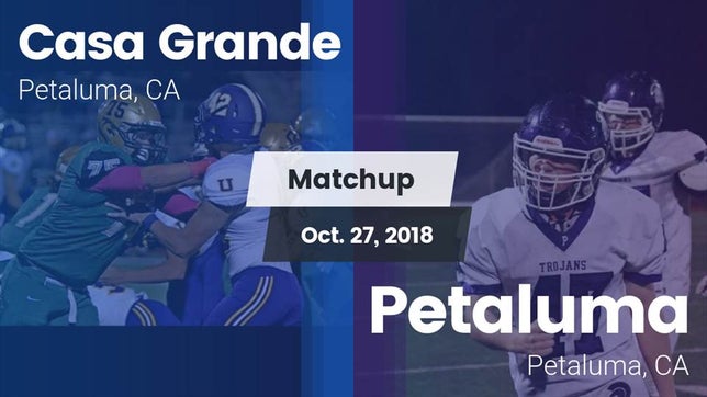 Watch this highlight video of the Casa Grande (Petaluma, CA) football team in its game Matchup: Casa Grande High vs. Petaluma  2018 on Oct 27, 2018