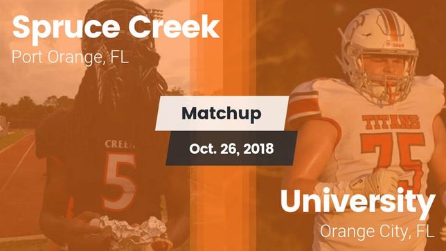 Watch this highlight video of the Spruce Creek (Port Orange, FL) football team in its game Matchup: Spruce Creek vs. University  2018 on Oct 26, 2018