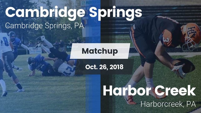 Watch this highlight video of the Cambridge Springs (PA) football team in its game Matchup: Cambridge Springs vs. Harbor Creek  2018 on Oct 26, 2018