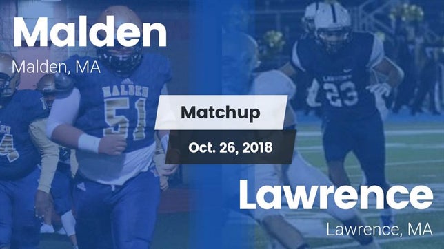 Watch this highlight video of the Malden (MA) football team in its game Matchup: Malden  vs. Lawrence  2018 on Oct 26, 2018