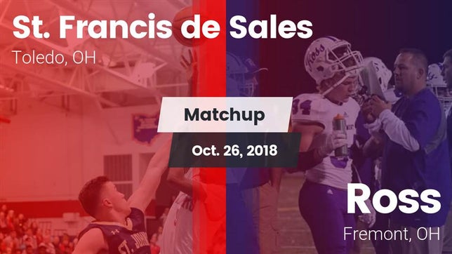 Watch this highlight video of the St. Francis de Sales (Toledo, OH) football team in its game Matchup: St. Francis de Sales vs. Ross  2018 on Oct 26, 2018