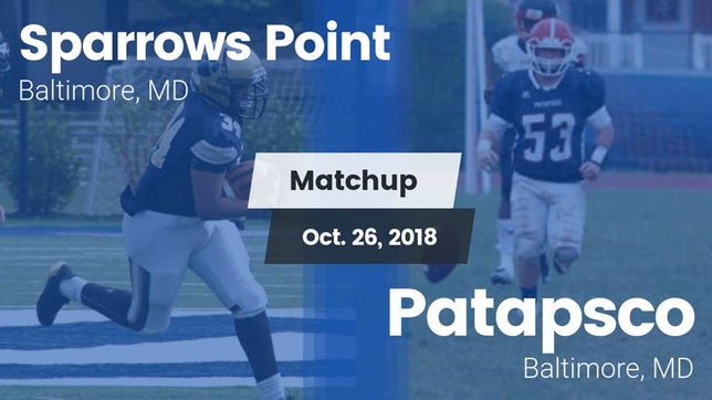 Watch this highlight video of the Sparrows Point (Baltimore, MD) football team in its game Matchup: Sparrows Point vs. Patapsco  2018 on Oct 26, 2018