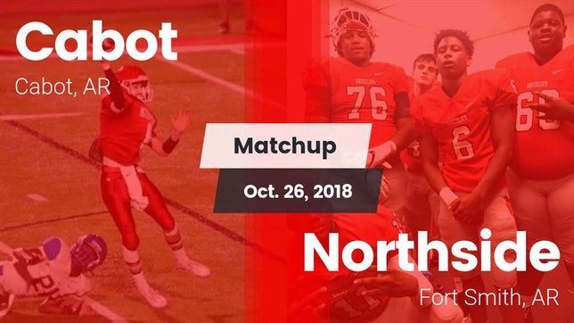 Watch this highlight video of the Cabot (AR) football team in its game Matchup: Cabot vs. Northside  2018 on Oct 26, 2018