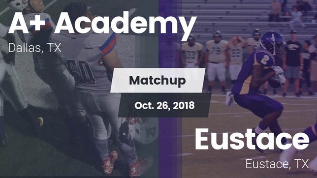 Watch this highlight video of the A Plus Academy (Dallas, TX) football team in its game Matchup: A Academy vs. Eustace  2018 on Oct 26, 2018