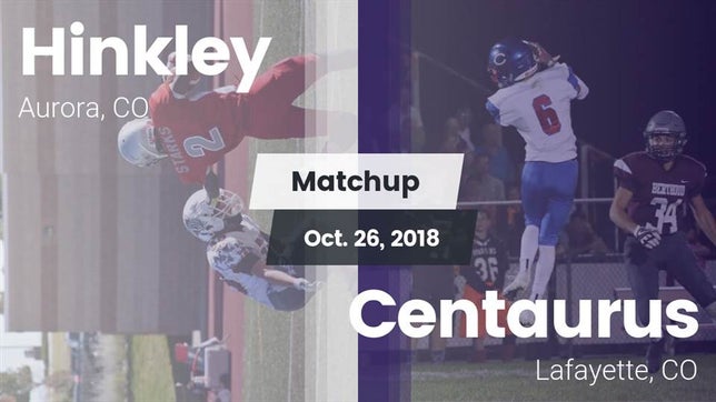 Watch this highlight video of the Hinkley (Aurora, CO) football team in its game Matchup: Hinkley  vs. Centaurus  2018 on Oct 26, 2018