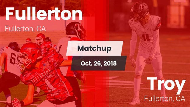 Watch this highlight video of the Fullerton (CA) football team in its game Matchup: Fullerton vs. Troy  2018 on Oct 26, 2018