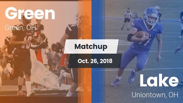 Watch this highlight video of the Green (Uniontown, OH) football team in its game Matchup: Green  vs. Lake  2018 on Oct 26, 2018