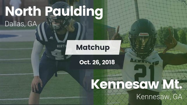 Watch this highlight video of the North Paulding (Dallas, GA) football team in its game Matchup: North Paulding High vs. Kennesaw Mt.  2018 on Oct 26, 2018