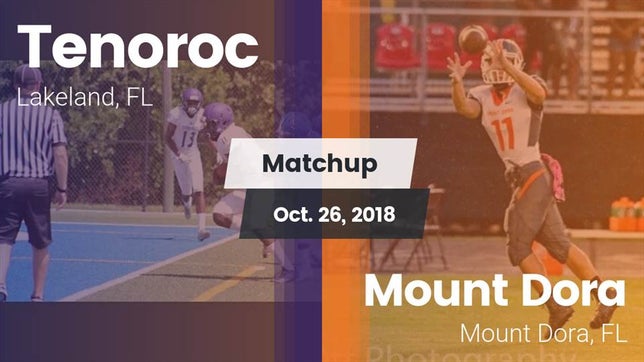 Watch this highlight video of the Tenoroc (Lakeland, FL) football team in its game Matchup: Tenoroc  vs. Mount Dora  2018 on Oct 26, 2018