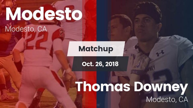 Watch this highlight video of the Modesto (CA) football team in its game Matchup: Modesto  vs. Thomas Downey  2018 on Oct 26, 2018