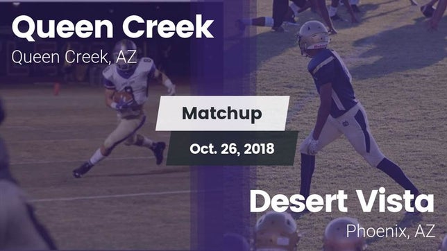 Watch this highlight video of the Queen Creek (AZ) football team in its game Matchup: Queen Creek vs. Desert Vista  2018 on Oct 26, 2018