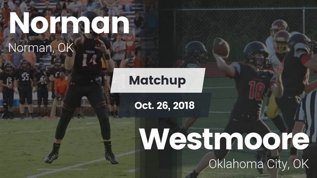 Watch this highlight video of the Norman (OK) football team in its game Matchup: Norman  vs. Westmoore  2018 on Oct 26, 2018