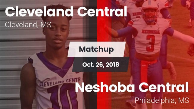 Watch this highlight video of the Cleveland Central (Cleveland, MS) football team in its game Matchup: Cleveland Central vs. Neshoba Central  2018 on Oct 26, 2018