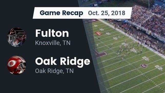 Watch this highlight video of the Fulton (Knoxville, TN) football team in its game Recap: Fulton  vs. Oak Ridge  2018 on Oct 25, 2018