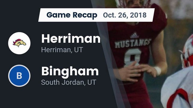 Watch this highlight video of the Herriman (West Herriman, UT) football team in its game Recap: Herriman  vs. Bingham  2018 on Oct 26, 2018