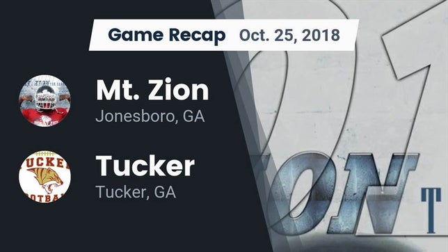 Watch this highlight video of the Mt. Zion (Jonesboro, GA) football team in its game Recap: Mt. Zion  vs. Tucker  2018 on Oct 25, 2018