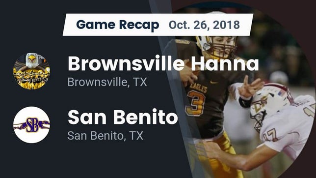Watch this highlight video of the Hanna (Brownsville, TX) football team in its game Recap: Brownsville Hanna  vs. San Benito  2018 on Oct 26, 2018
