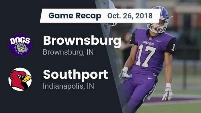 Watch this highlight video of the Brownsburg (IN) football team in its game Recap: Brownsburg  vs. Southport  2018 on Oct 26, 2018